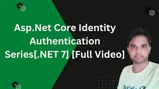 Asp.Net Core Identity Authentication Series[.NET 7]  [Full Video]