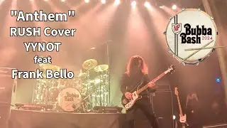 Bubba Bash 2024 "Anthem" Rush Cover YYNOT feat Frank Bello