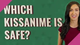 Which KissAnime is safe?