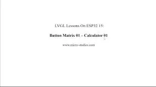 LVGL Lessons On ESP32 15: Button Matrix 01 -- Calculator 01