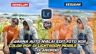  “Warna Nyala🔥! edit foto hdr di lightroom mobile