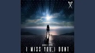 I Miss You, I Don't