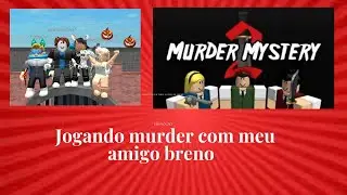 Jogando murder com  meu amigo Breno