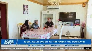 İddia:Astarada gəlin evdən 42 min manat pul oğurlayıb?