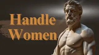 How to Handle Women