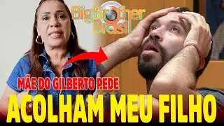 URGENTE: MÃE DO GILBERTO DO BBB21 VOLTA  ATRÁS,  E PEDE A TORCIDA PARA LEVAR GIL ATÉ A  FINAL