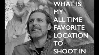 WHAT IS MY FAVORITE LOCATION TO SHOOT IN?