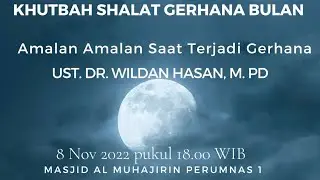 Amalan amalan Saat Terjadi Gerhana | Ust Dr. Wildan Hasan, M. Pd. | Shalat Gerhana Bulan 8 Nov 2022