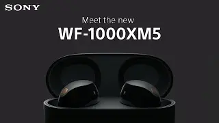 Sony Audio | Introducing the WF-1000XM5 Earbuds | Sony