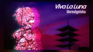 Viva La Luna - Unrealgeisha