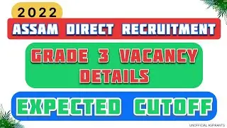 ASSAM DIRECT RECRUITMENT 2022 GRADE 3 VACANCY DETAILS & EXPECTED CUTOFF || ASSAM DIRECT RECRUITMENT
