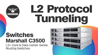 Layer 2 Protocol Tunneling - COMMANDO Marshall C3500 Series L3+ Core & Data Center Routing Switches