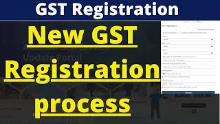 NEW GST registration process new changes