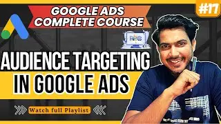 Google Ads Audience Targeting | What are Google Ads Audience Segments?Google Ads Audience Segments