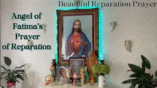 REPARATION PRAYER| ANGEL OF FATIMA'S REPARATION PRAYER