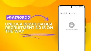HyperOS Unlock Bootloader recruitment 2.0 is on the way ✨
