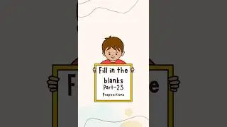 Fill in the blanks part - 23 | Prepositions