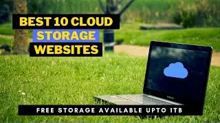 Best 10 FREE Cloud Storage Websites for Online Backup, Photos (2GB, 10GB, 20GB, 50GB, 100GB, 1024GB)