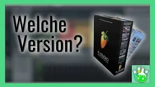 FL STUDIO WELCHE VERSION KAUFEN? | DEUTSCH