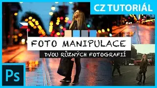 Fotomanipulace dvou různých prostředí ve fotografii – CZ tutorial