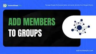 12 How to Bulk Add Members to Google Workspace Groups Using AdminSheet Pro