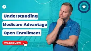 Medicare Enrollment Periods - Understanding Medicare Advantage Open Enrollment