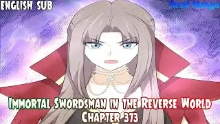 【《I S i t R W》】Immortal Swordsman in the Reverse World Chapter 373 English Sub