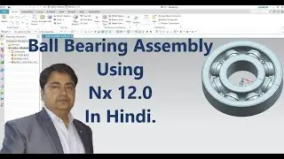 Ball Bearing Assembly Modeling in NX 12.0 in Hindi