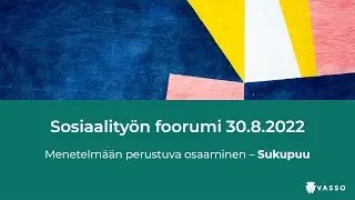 Sosiaalityön foorumi: Menetelmään perustuva osaaminen – Sukupuu 30.8.2022