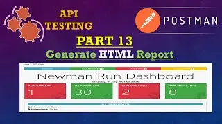 Part 13: POSTMAN SERIES(Generate the HTML report | Newman reporter | Iteration count)