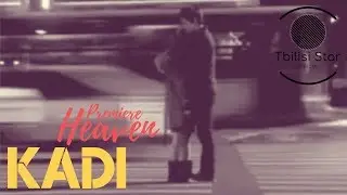 KADI - Heaven (Премьера, Клип 2019)