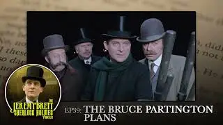 EP 39 - The Bruce Partington Plans - The Jeremy Brett Sherlock Holmes Podcast