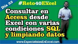 Día 33 - Consultar en Access desde Excel con condiciones SQL y limpiando datos 