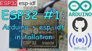 ESP32 #1: ESP32 arduino and esp-idf installation (esp-32 / esp3212)