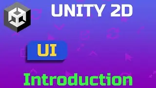 Unity 2D: Creating User Interface | Part 01 | Introduction