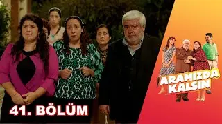 Aramızda Kalsın - 41. Bölüm HD