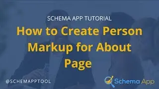 Schema App Tutorial: How to Create Person Markup for About Page