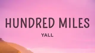 Yall - Hundred Miles (Lyrics) feat. Gabriela Richardson |15min