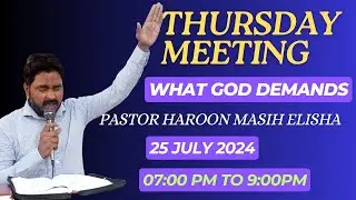 Thursday Meeting | What God Demands | Thursday Meeting pastor Haroon Masih Elisha