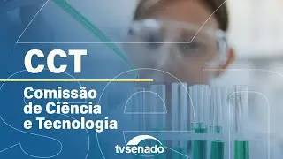 CCT ouve ministra da Ciência e Tecnologia sobre investimentos e IA – 4/9/24