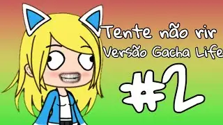 Tente Não Rir Versão Gacha Life #2