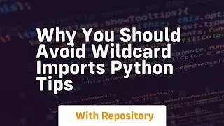 Why you should avoid wildcard imports python tips