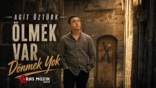 Agit Öztürk - Ölmek Var Dönmek Yok 2021