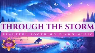 Through the Storm, Towards Brighter Days, Beautiful Relaxing Music by Paul Collier