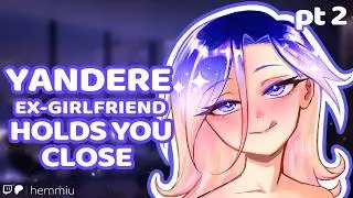 ASMR | Your Yandere Ex-Girlfriend Holds You 🎧 [Unhinged] [Possessive] Pt. 2