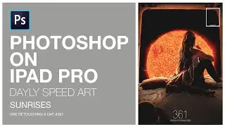 PHOTOSHOP 2020 IPAD HOW TO INTEGRATE A SUN | Sunrise |One retouching a day#361