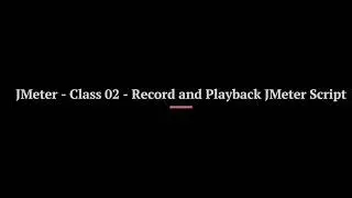 JMeter   Class2   Record and Playback in JMeter