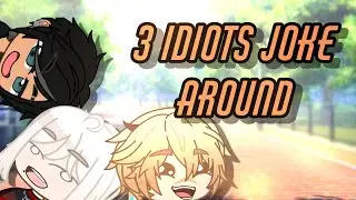3 Idiots Joke Around |Gacha Club|