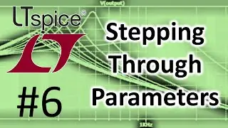 LTSPICE #6: Stepping Through Parameters (Part 1)