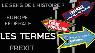 Le SENS de l'HISTOIRE ! Qui a raison ? NFP ? RN ? - LES TERMES
